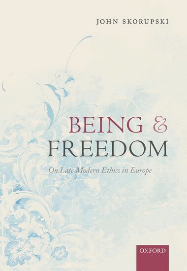 John Skorupski - Being and Freedom, Inbunden