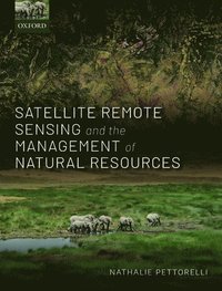 bokomslag Satellite Remote Sensing and the Management of Natural Resources