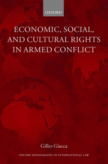 Gilles Giacca, University of Oxford) Giacca, Gilles (Research Fellow, Research Fellow - Economic, Social, and Cultural Rights in Armed Conflict, Inbunden