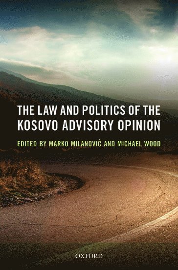 The Law and Politics of the Kosovo Advisory Opinion 1