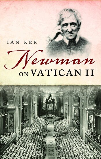 Ian Ker - Newman on Vatican II, Inbunden