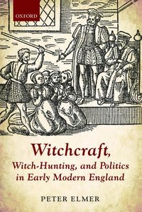 bokomslag Witchcraft, Witch-Hunting, and Politics in Early Modern England