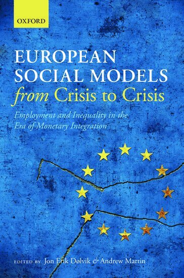 Jon Erik Dølvik, Andrew Martin - European Social Models From Crisis to Crisis:, Inbunden