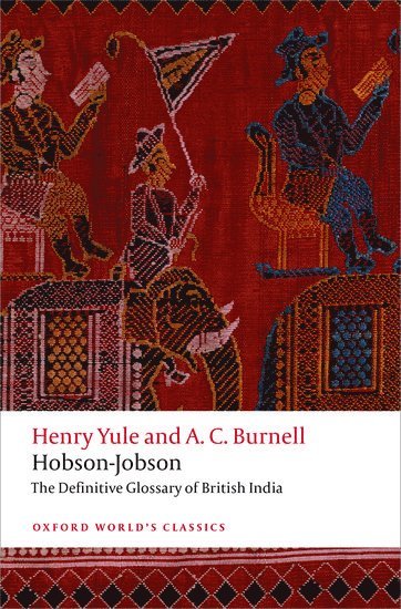 Henry Yule, A. C. Burnell, A C Burnell, Kate Teltscher, Kate (University of Roehampton) Teltscher - Hobson-Jobson, Häftad
