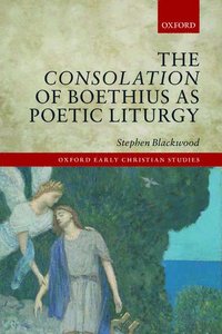 bokomslag Consolation of Boethius as Poetic Liturgy