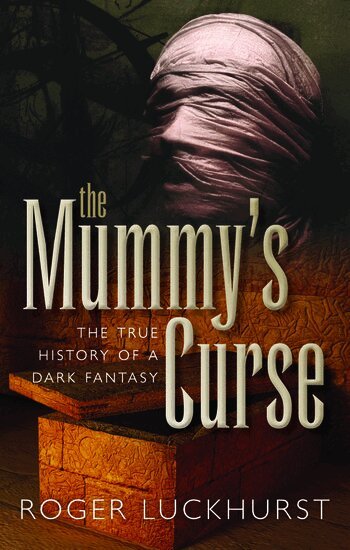 Roger Luckhurst - The Mummy's Curse, Häftad