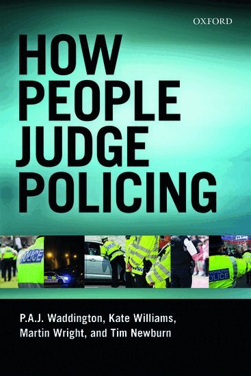P A J Waddington, Martin Wright, Kate Williams, Tim Newburn - How People Judge Policing, Häftad