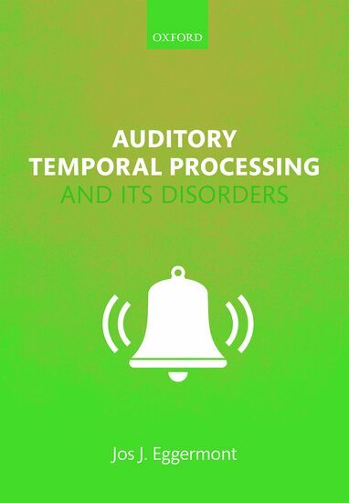 Jos J. Eggermont - Auditory Temporal Processing and its Disorders, Inbunden