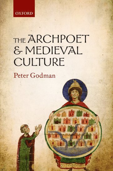 Peter Godman - The Archpoet and Medieval Culture, Inbunden