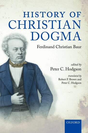 Ferdinand Christian Baur, Peter C. Hodgson - History of Christian Dogma, Inbunden