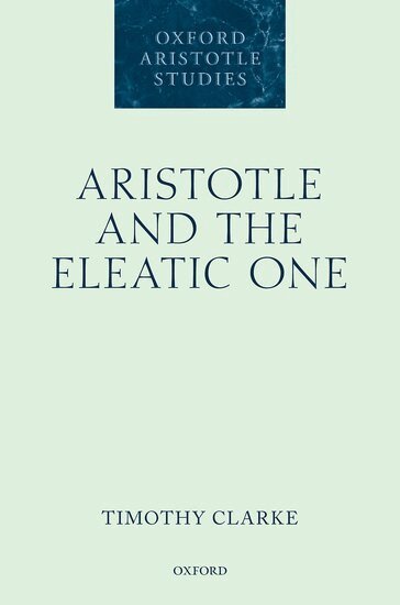Timothy Clarke - Aristotle and the Eleatic One, Inbunden