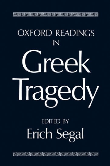 Erich Segal - Oxford Readings in Greek Tragedy, Häftad