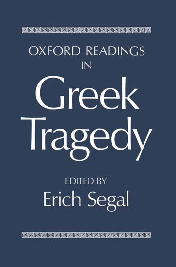 Segal, Esther Ed Segal, Erich Segal - Oxford Readings in Greek Tragedy, Inbunden