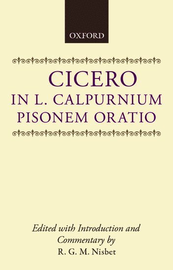 Cicero, R. G. M. Nisbet, University of Oxford) Nisbet, R. G. M. (Corpus Christi Professor of Latin Language and Literature, Corpus Christi Professor of Latin Language and Literature - In L. Calpurnium Pisonem Oratio, Häftad