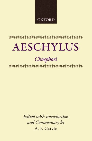 Aeschylus, Garvie, A. F. Garvie, University of Glasgow) Garvie, A. F. (Reader in Classics, Reader in Classics - Choephori, Häftad