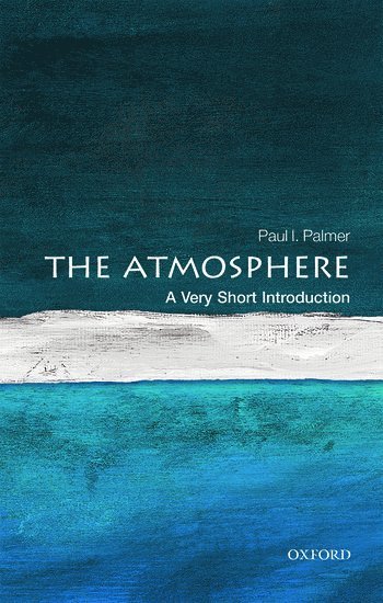Paul I. Palmer, Paul I. (Professor of Quantitative Earth Observation at the University of Edinburgh) Palmer, Paul Palmer - The Atmosphere, Häftad