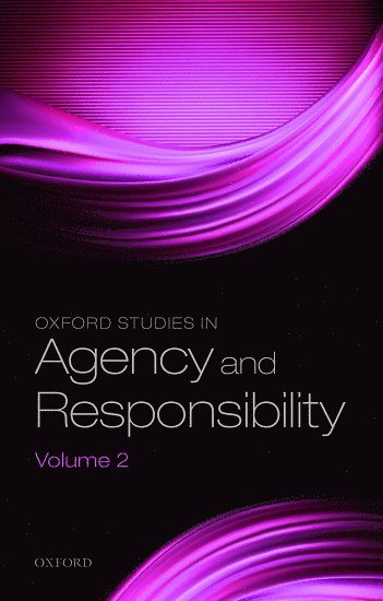 Oxford Studies in Agency and Responsibility, Volume 2 1