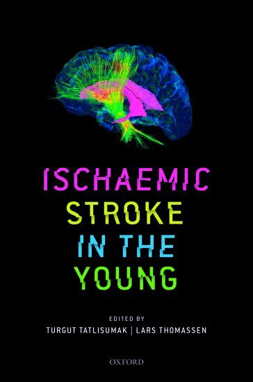 Turgut Tatlisumak, Lars Thomassen - Ischaemic Stroke in the Young, Inbunden