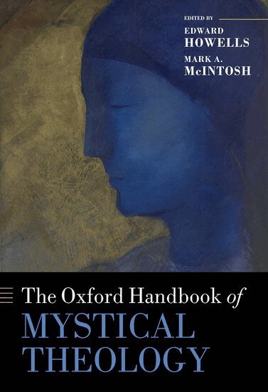 Edward Howells, Mark A. McIntosh - The Oxford Handbook of Mystical Theology, Inbunden