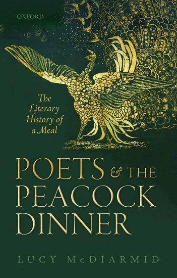 Lucy McDiarmid - Poets and the Peacock Dinner, Inbunden