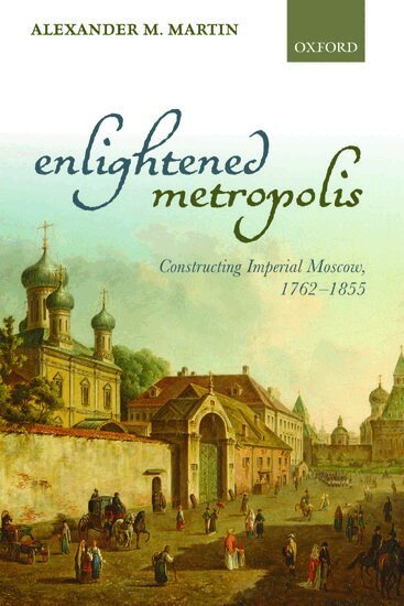Alexander M. Martin - Enlightened Metropolis, Häftad