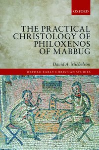 bokomslag The Practical Christology of Philoxenos of Mabbug