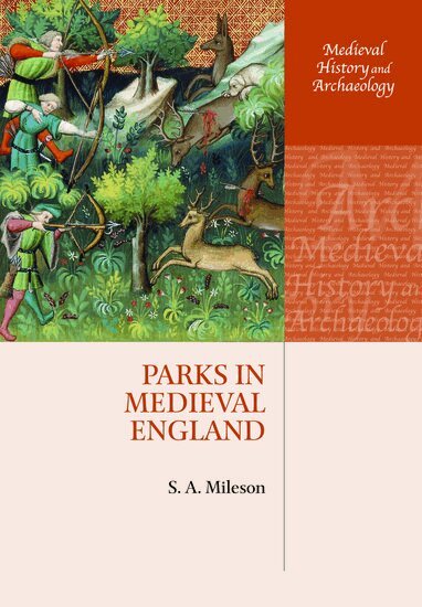 S. A. Mileson - Parks in Medieval England, Häftad