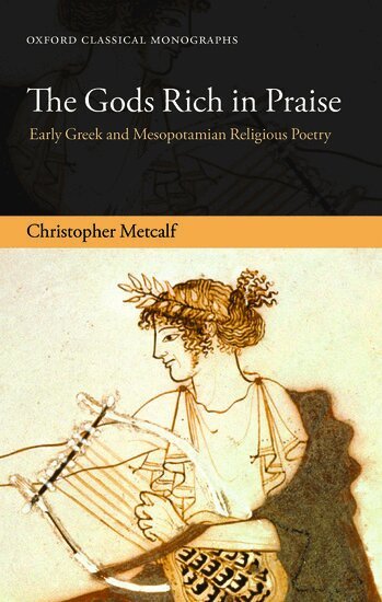Christopher Metcalf - The Gods Rich in Praise, Inbunden