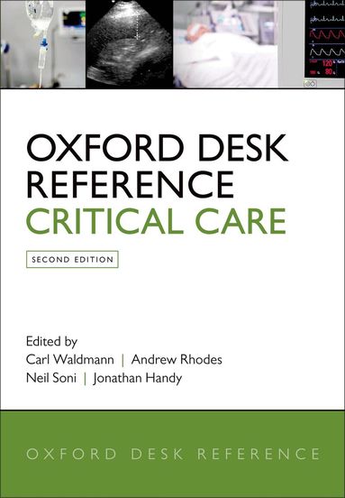 Carl Waldmann, Andrew Rhodes, Neil Soni, Jonathan Handy - Oxford Desk Reference: Critical Care, Inbunden
