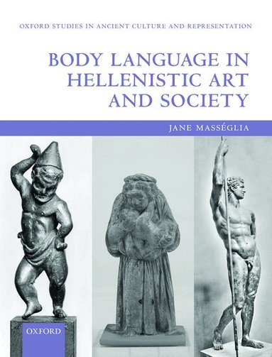 Jane Masséglia - Body Language in Hellenistic Art and Society, Inbunden