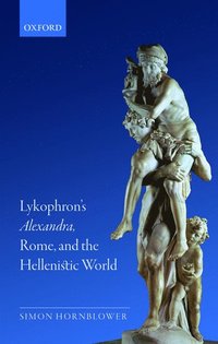bokomslag Lykophron's Alexandra, Rome, and the Hellenistic World