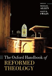 bokomslag The Oxford Handbook of Reformed Theology