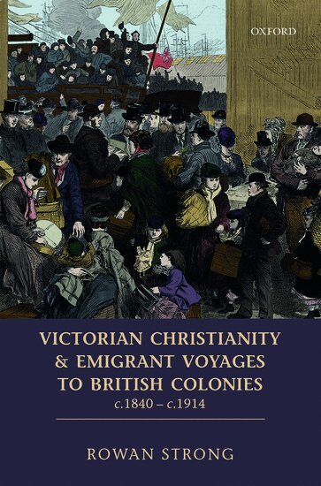 Rowan Strong - Victorian Christianity and Emigrant Voyages to British Colonies c.1840 - c.1914, Inbunden