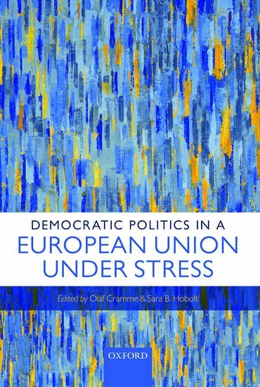 HOBOLT CRAMME, Olaf Cramme, Sara B. Hobolt - Democratic Politics in a European Union Under Stress, Inbunden