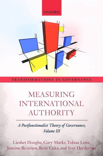 Liesbet Hooghe, Gary Marks, Tobias Lenz, Jeanine Bezuijen, Besir Ceka, Svet Derderyan - Measuring International Authority, Inbunden