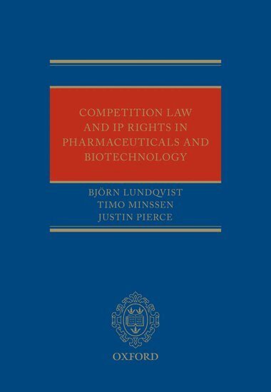 Björn Lundqvist, Timo Minssen, Justin Pierce - Competition Law and IP Rights in Pharmaceuticals and Biotechnology, Inbunden