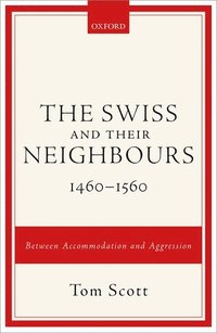 bokomslag The Swiss and their Neighbours, 1460-1560
