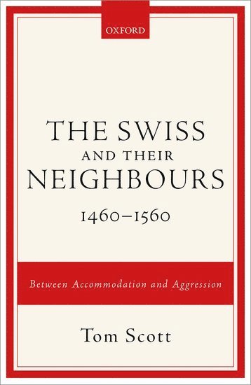 bokomslag Swiss and their Neighbours, 1460-1560