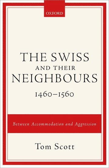 bokomslag The Swiss and their Neighbours, 1460-1560