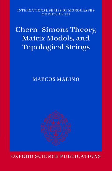 Marcos Marino - Chern-Simons Theory, Matrix Models, and Topological Strings, Häftad