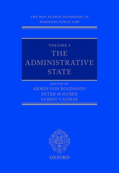 Sabino Cassese, Sabino Cassese, Armin von Bogdandy, Peter Huber - The Max Planck Handbooks in European Public Law: Volume I: The Administrative State, Inbunden