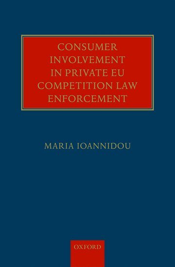 Maria Ioannidou - Consumer Involvement in Private EU Competition Law Enforcement, Inbunden