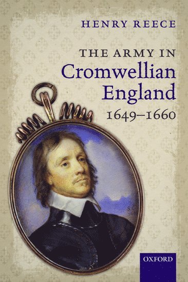 The Army in Cromwellian England, 1649-1660 1