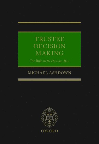 Trustee Decision Making: The Rule in Re Hastings-Bass 1