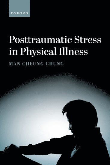 Man Cheung Chung, Zayed University) Chung, Man Cheung (Professor of Psychology, Professor of Psychology - Posttraumatic Stress in Physical Illness, Häftad