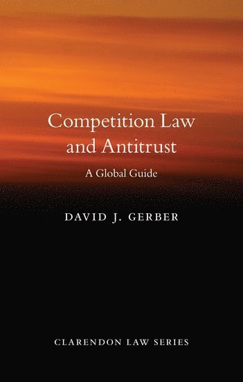 David J. Gerber - Competition Law and Antitrust, Inbunden