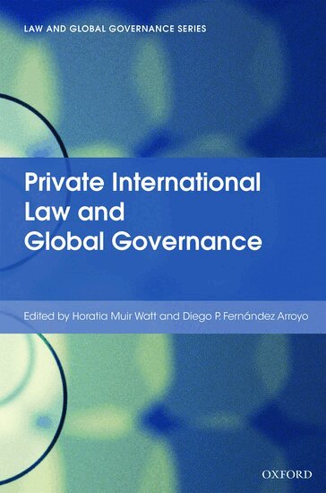 MUIR WATT ET AL, Horatia Muir Watt, Diego P. Fernández Arroyo - Private International Law and Global Governance, Inbunden