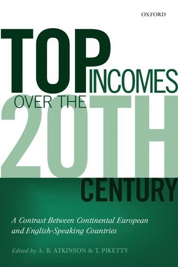 A. B. Atkinson, Thomas Piketty, Oxford) Atkinson, A. B. (Nuffield College, Paris) Piketty, Thomas (Director, Paris School of Economics and Professor EHESS - Top Incomes Over the Twentieth Century, Häftad