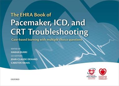 Haran Burri, Carsten Israel, Jean-Claude Deharo - The EHRA Book of Pacemaker, ICD, and CRT Troubleshooting Vol.1, Inbunden