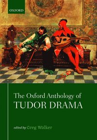 bokomslag The Oxford Anthology of Tudor Drama